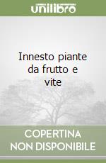 Innesto piante da frutto e vite libro