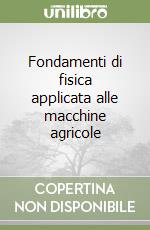 Fondamenti di fisica applicata alle macchine agricole libro