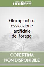 Gli impianti di essicazione artificiale dei foraggi libro