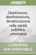 Disinfezione, disinfestazione, derattizzazione nella sanità pubblica veterinaria