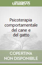 Psicoterapia comportamentale del cane e del gatto