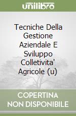 Tecniche Della Gestione Aziendale E Sviluppo Colletivita' Agricole (u)