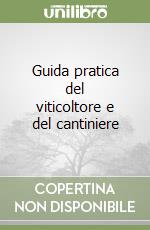 Guida pratica del viticoltore e del cantiniere