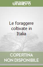 Le foraggere coltivate in Italia libro