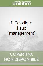 Il Cavallo e il suo 'management' libro