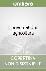 I pneumatici in agricoltura