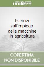 Esercizi sull'impiego delle macchine in agricoltura