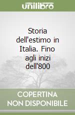 Storia dell'estimo in Italia. Fino agli inizi dell'800 libro