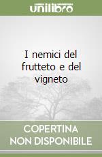 I nemici del frutteto e del vigneto libro