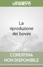 La riproduzione dei bovini