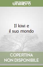 Il kiwi e il suo mondo libro