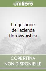 La gestione dell'azienda florovivaistica