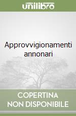 Approvvigionamenti annonari libro