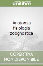 Anatomia fisiologia zoognostica