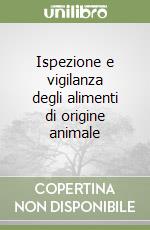 Ispezione e vigilanza degli alimenti di origine animale