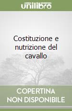 Costituzione e nutrizione del cavallo libro