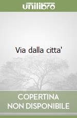 Via dalla citta' libro