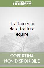 Trattamento delle fratture equine