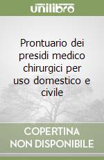 Prontuario dei presidi medico chirurgici per uso domestico e civile libro