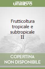 Frutticoltura tropicale e subtropicale II libro