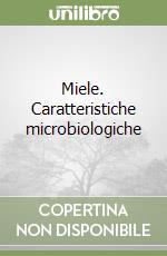 Miele. Caratteristiche microbiologiche