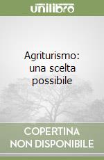 Agriturismo: una scelta possibile