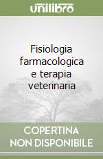 Fisiologia farmacologica e terapia veterinaria