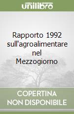 Rapporto 1992 sull'agroalimentare nel Mezzogiorno libro