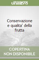 Conservazione e qualita' della frutta