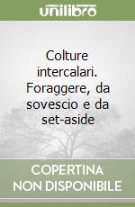 Colture intercalari. Foraggere, da sovescio e da set-aside