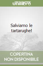 Salviamo le tartarughe! libro