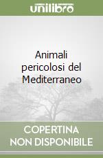 Animali pericolosi del Mediterraneo libro