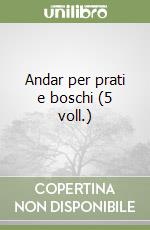 Andar per prati e boschi (5 voll.) libro