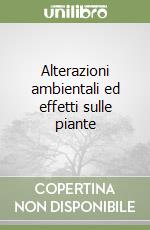 Alterazioni ambientali ed effetti sulle piante libro