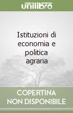 Istituzioni di economia e politica agraria