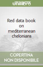Red data book on mediterranean chelonians libro