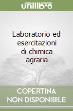 Laboratorio ed esercitazioni di chimica agraria libro