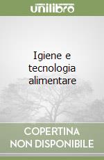 Igiene e tecnologia alimentare libro