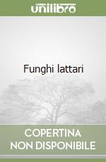 Funghi lattari libro