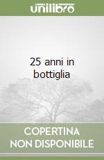 25 anni in bottiglia libro