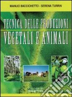 Tecniche delle produzioni vegetali e animali. Per le Scuole superiori libro