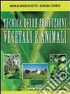 Tecniche delle produzioni vegetali e animali. Per le Scuole superiori libro