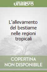 L'allevamento del bestiame nelle regioni tropicali