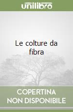 Le colture da fibra