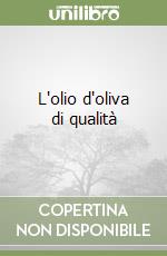 L'olio d'oliva di qualità libro