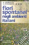 Fiori spontanei negli ambienti italiani libro