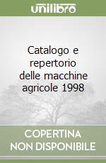 Catalogo e repertorio delle macchine agricole 1998 libro