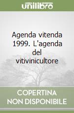 Agenda vitenda 1999. L'agenda del vitivinicultore libro
