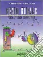 Genio rurale. Fisica applicata e laboratorio. Per gli Ist. Tecnici e per gli Ist. Professionali