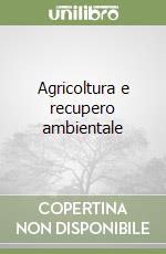 Agricoltura e recupero ambientale libro